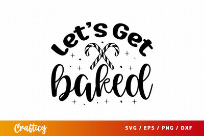 Lets get baked T shirt SVG Design SVG Designangry 