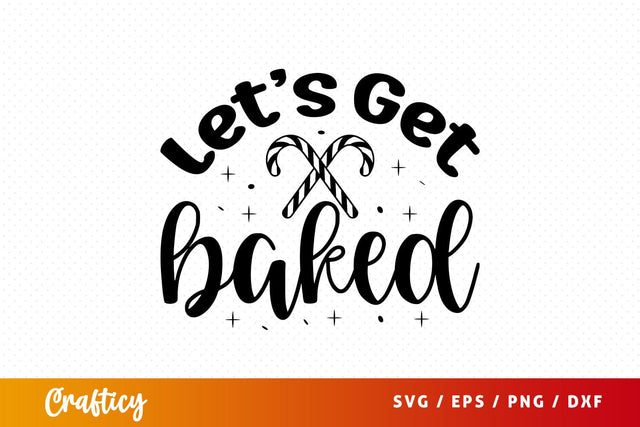 Lets get baked T shirt SVG Design SVG Designangry 