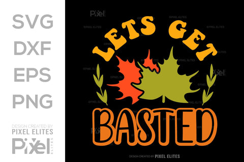 Lets Get Basted SVG Funny Turkey Gobble Vector Design Bundle Thanksgiving Quote PET 00920 SVG ETC Craft 