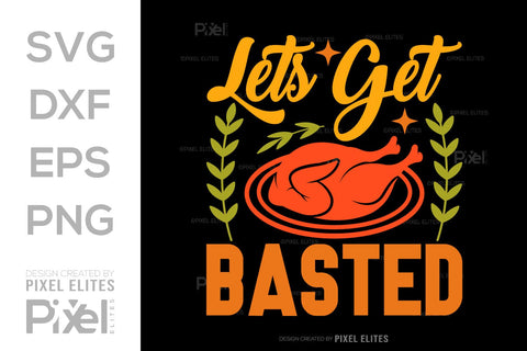Lets Get Basted SVG Funny Turkey Gobble Vector Design Bundle Thanksgiving Quote PET 00920 SVG ETC Craft 