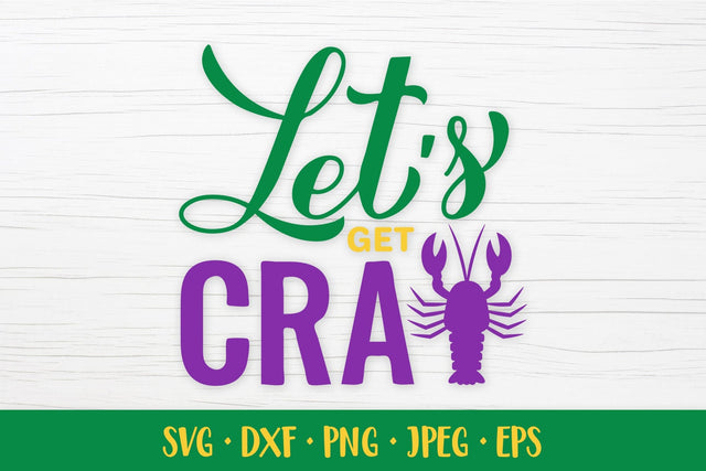 Let's get cray. Funny Mardi Gras Quote SVG. Shirt design SVG LaBelezoka 