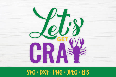 Let's get cray. Funny Mardi Gras Quote SVG. Shirt design SVG LaBelezoka 