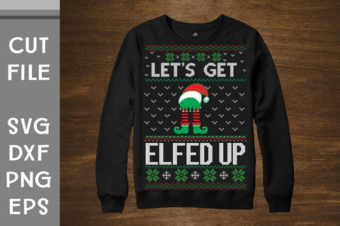 Lets Get Elfed Up Ugly Sweater design SVG Svgcraft 