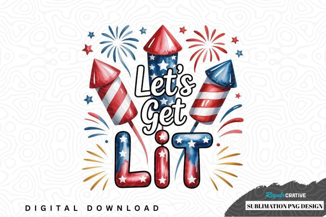 Let's get lit fireworks design Sublimation Regulrcrative 
