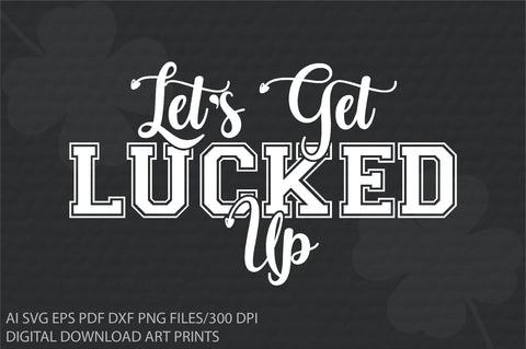 Let's Get Lucked Up, Funny St. Patrick's,St Pawtrick's Cats png, Funny St Patrick's png, St Patrick's Day png, Irish Shamrock png Sublimation Creativeart88 
