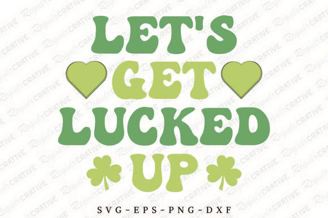 Let's Get Lucked Up SVG Design SVG Regulrcrative 