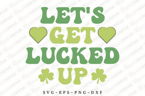 Let's Get Lucked Up SVG Design SVG Regulrcrative 
