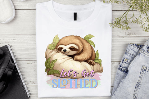 Lets Get Slothed Sublimation Design Sublimation Regulrcrative 