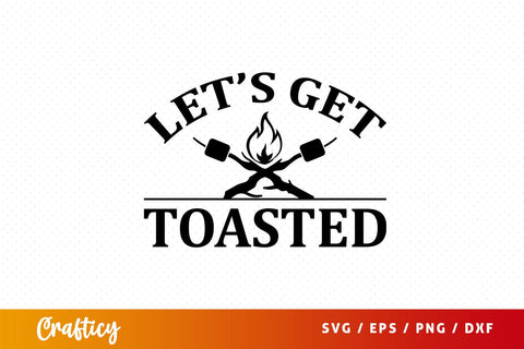 Lets get toasted SVG Design SVG Designangry 