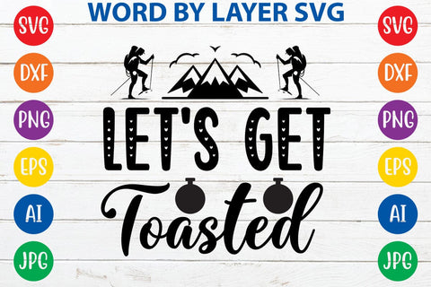 Let's Get Toasted SVG DESIGN SVG Rafiqul20606 
