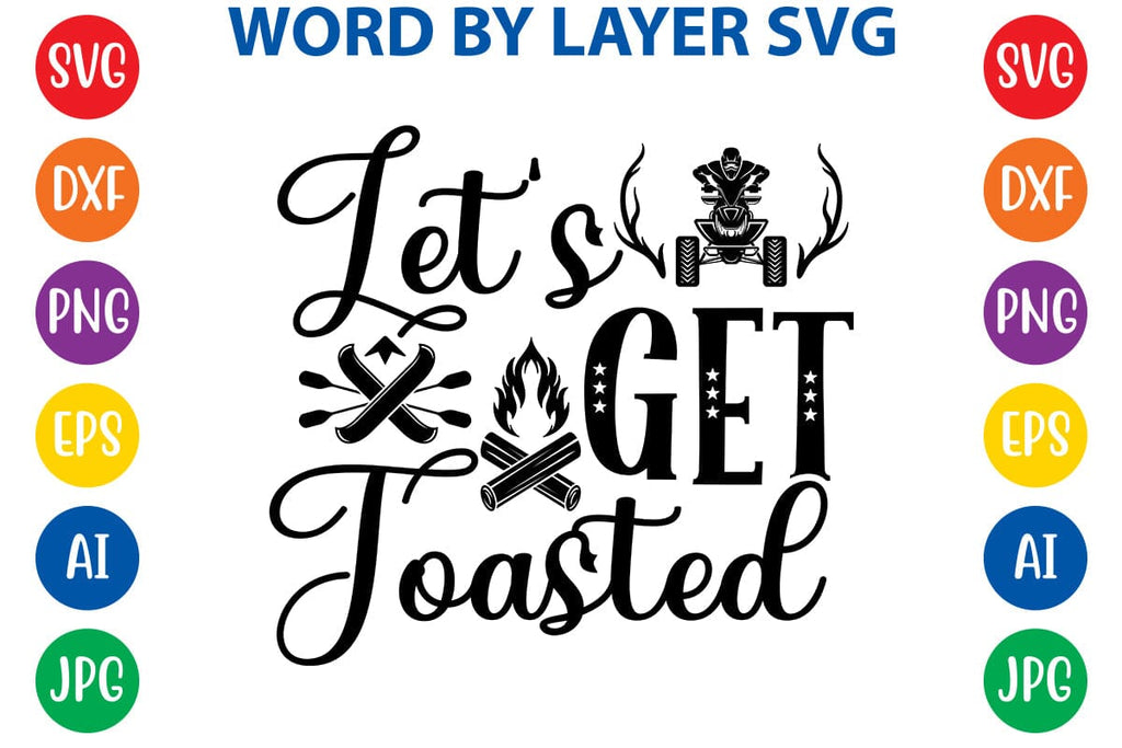 Let's Get Toasted SVG DESIGN - So Fontsy