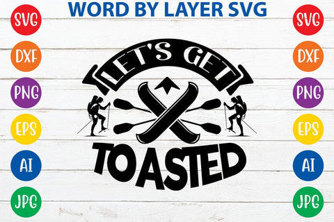 Let's Get Toasted SVG DESIGN SVG Rafiqul20606 