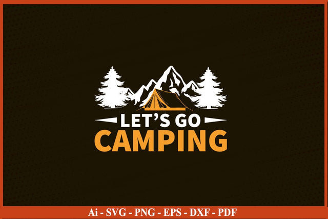 LET’S GO CAMPING SVG PNG Craft Cut File SVG SVG Print File 