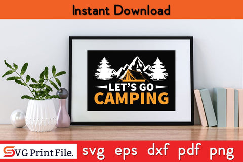 LET’S GO CAMPING SVG PNG Craft Cut File SVG SVG Print File 