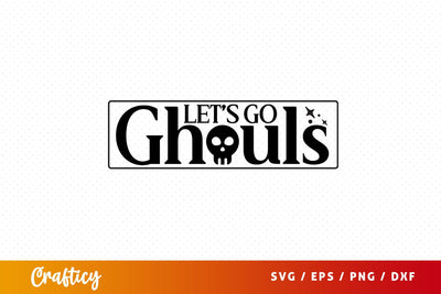 Lets go ghouls svg Design SVG Designangry 