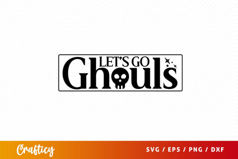 Lets go ghouls svg Design SVG Designangry 