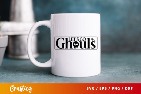 Lets go ghouls svg Design SVG Designangry 
