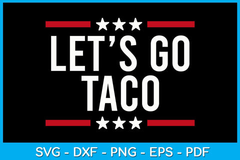 Let's Go Taco SVG PNG Bundle Cut File SVG Creativedesigntee 