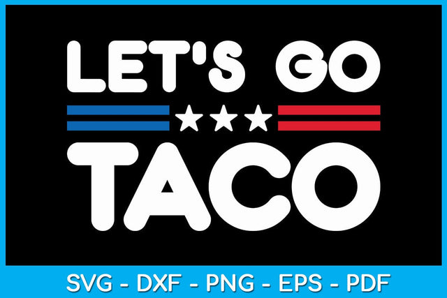 Let's Go Taco SVG PNG PDF Cut File SVG Creativedesigntee 