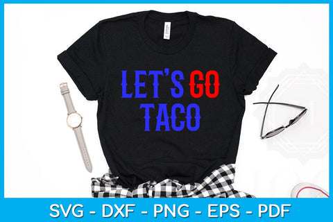 Let's Go Taco SVG PNG PDF Cut File SVG Creativedesigntee 