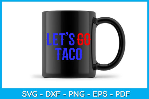 Let's Go Taco SVG PNG PDF Cut File SVG Creativedesigntee 