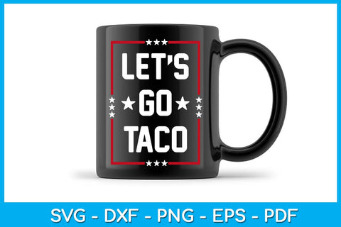Let's Go Taco SVG PNG PDF Cut File SVG Creativedesigntee 
