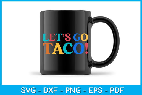 Let's Go Taco SVG PNG PDF Cut File SVG Creativedesigntee 