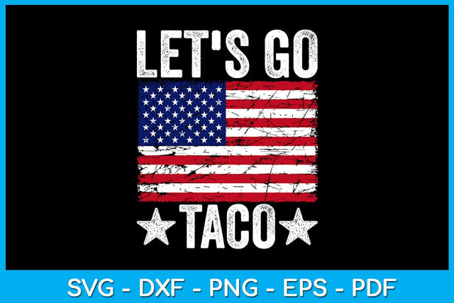 Let's Go Taco SVG PNG PDF Cut File SVG Creativedesigntee 