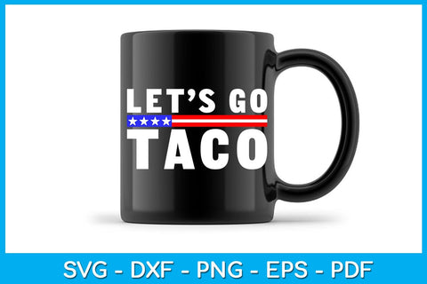 Let's Go Taco SVG PNG PDF Cut File SVG Creativedesigntee 