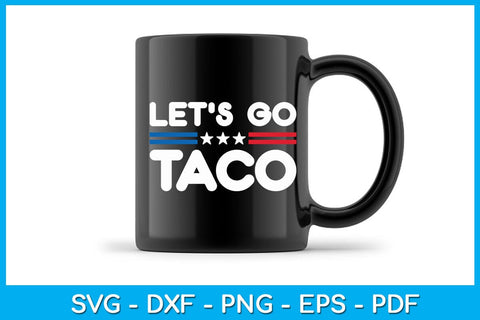 Let's Go Taco SVG PNG PDF Cut File SVG Creativedesigntee 