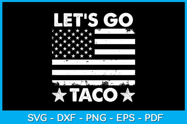 Let's Go Taco SVG PNG PDF Cut File SVG Creativedesigntee 
