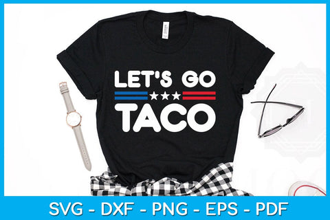 Let's Go Taco SVG PNG PDF Cut File SVG Creativedesigntee 
