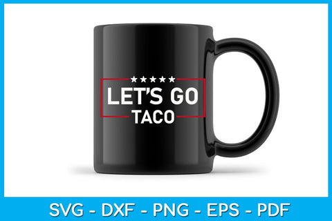 Let's Go Taco SVG PNG PDF Cut File SVG Creativedesigntee 