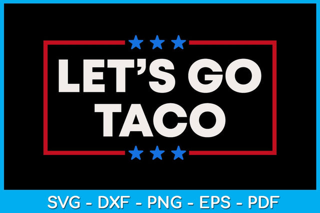 Let's Go Taco SVG PNG PDF Cut File SVG Creativedesigntee 