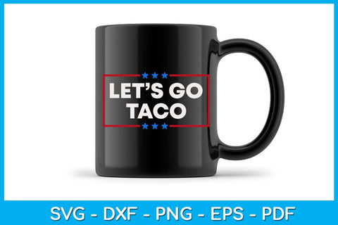 Let's Go Taco SVG PNG PDF Cut File SVG Creativedesigntee 