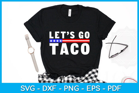 Let's Go Taco SVG PNG PDF Cut File SVG Creativedesigntee 