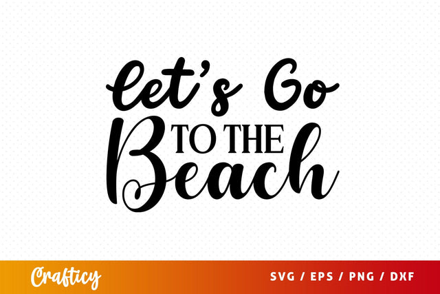Lets go to the beach SVG Design SVG Designangry 