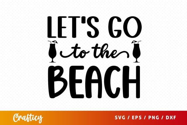 Lets go to the beach SVG Design SVG Designangry 