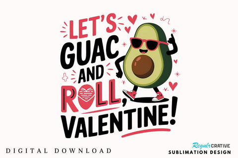 Let’s guac and roll, Valentine! Sublimation T-Shirt Design Sublimation Regulrcrative 