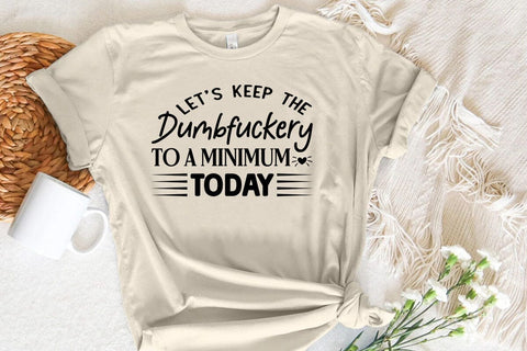 Lets Keep the Dumbfuckery to A Minimum Today SVG Angelina750 