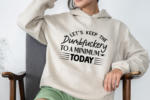 Lets Keep the Dumbfuckery to A Minimum Today SVG Angelina750 