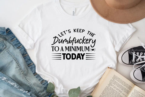 Lets Keep the Dumbfuckery to A Minimum Today SVG Angelina750 