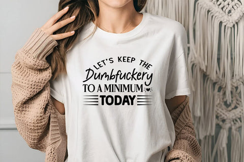 Lets Keep the Dumbfuckery to A Minimum Today SVG Angelina750 