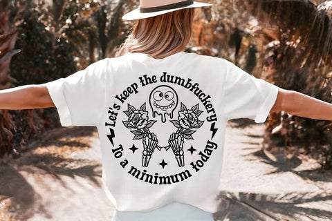 Let's Keep The Dumbfuckery To A Minimum Today SVG Angelina750 