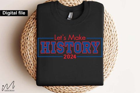 Let's make History svg, Camala Harris t-shirt, Madam President, Democratic t shirt, Camala Harris 2024 svg, Gift for Her SVG Isabella Machell 