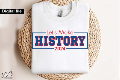 Let's make History svg, Camala Harris t-shirt, Madam President, Democratic t shirt, Camala Harris 2024 svg, Gift for Her SVG Isabella Machell 
