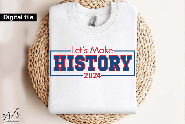 Let's make History svg, Camala Harris t-shirt, Madam President, Democratic t shirt, Camala Harris 2024 svg, Gift for Her SVG Isabella Machell 