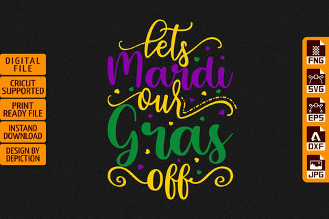 Lets Mardi Our Gras Off T-Shirt, Mardi Gras Shirt, Mardi Gras Typography Shirt Print Template Sketch DESIGN Depiction Studio 