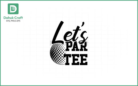 Let’s Par Tee SVG – Golf Party Fun SVG PNG & EPS V14 SVG dahukdesign 
