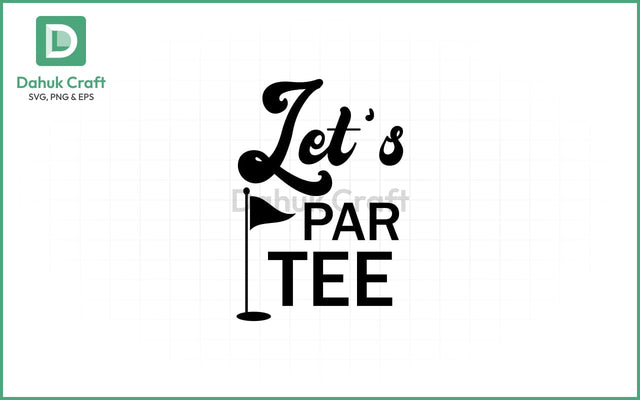 Let’s Par Tee SVG – Golf Party Fun SVG PNG & EPS V15 SVG dahukdesign 